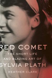 Red Comet: The Short Life and Blazing Art of Sylvia Plath